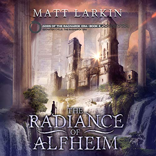 Cover of The Radiance of Alfheim: Eschaton Cycle