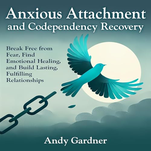 Cover of Anxious Attachment and Codependency Recovery