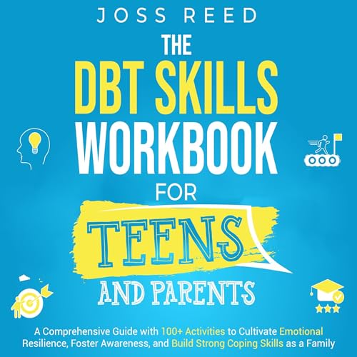 Cover of The DBT Skills Workbook for Teens and Parents
