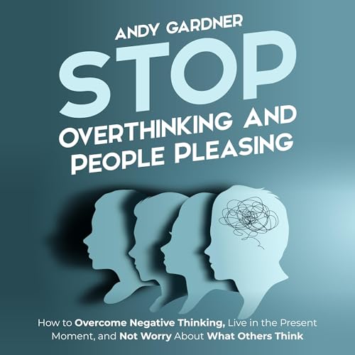 Cover of Stop Overthinking and People Pleasing