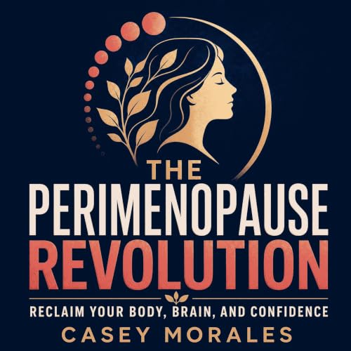 Cover of The Perimenopause Revolution: Reclaim Your Body, Brain, and Confidence