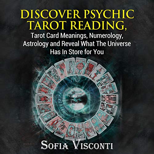 Cover of Discover Psychic Tarot Reading, Tarot Card Meanings, Numerology, Astrology, and Reveal What the Universe Has in Store for You
