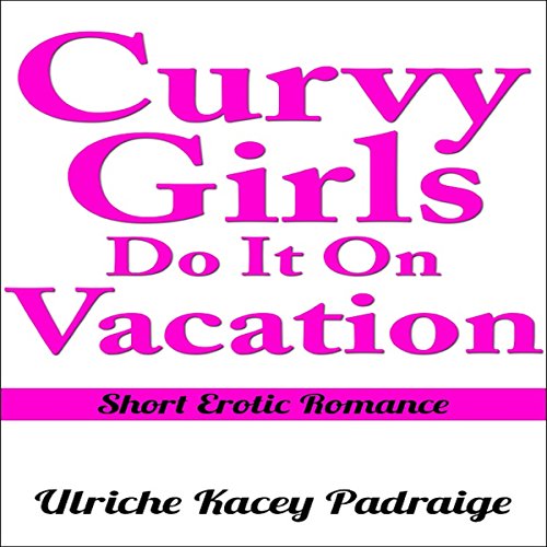 Cover of Curvy Girls Do It on Vacation