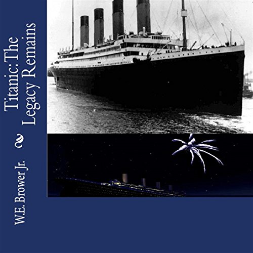 Cover of Titanic: The Legacy Remains