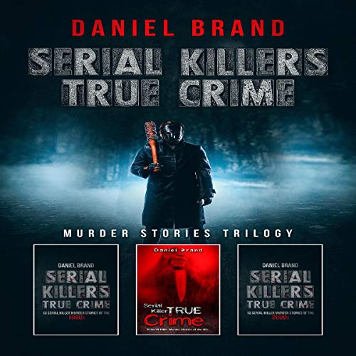 Cover of Serial Killers True Crime: Murder Stories Trilogy