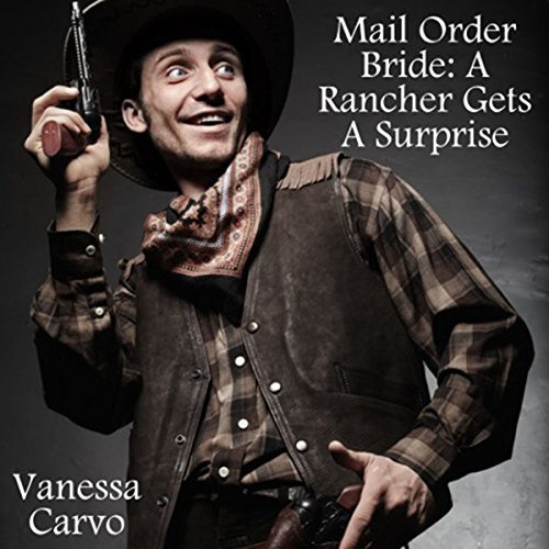 Cover of Mail Order Bride: A Rancher Gets a Surprise