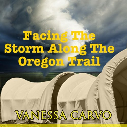 Cover of Facing the Storm Along the Oregon Trail