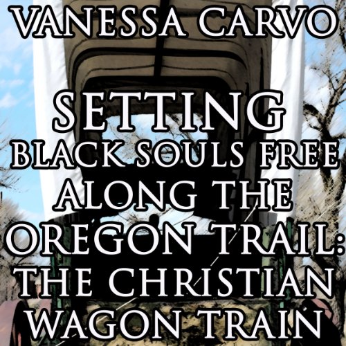 Cover of Setting Black Souls Free Along the Oregon Trail