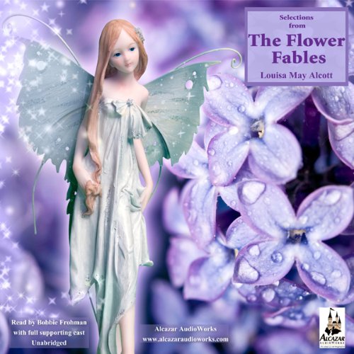 Cover of The Flower Fables (Unabridged Selections)