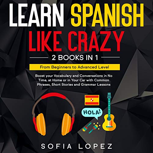 Cover of Learn Spanish like Crazy: 2 Books in 1