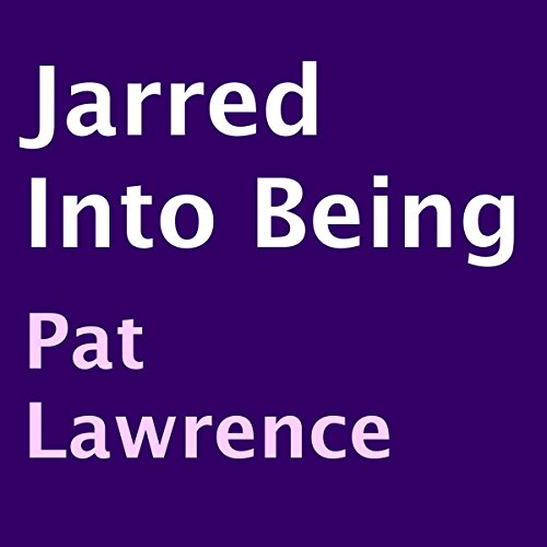 Cover of Jarred into Being