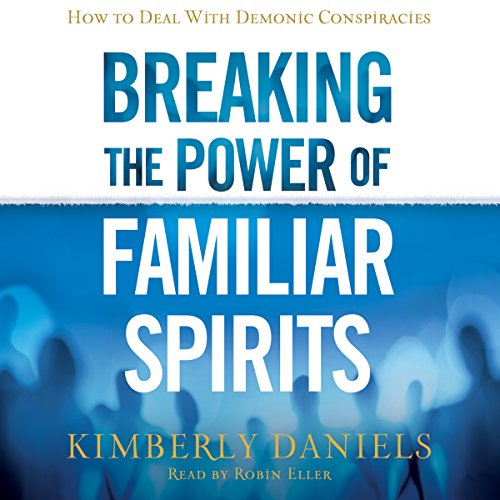 Cover of Breaking the Power of Familiar Spirits