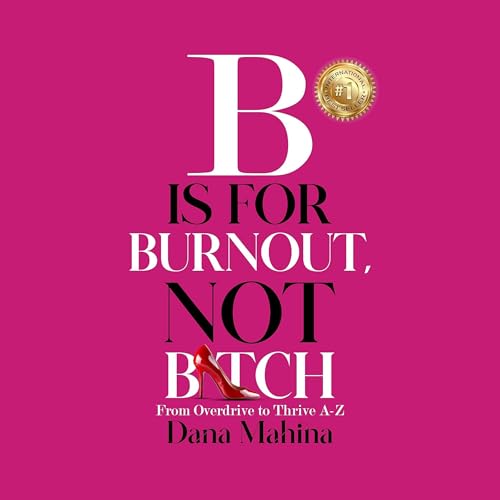 Cover of B Is for Burnout, Not Bitch