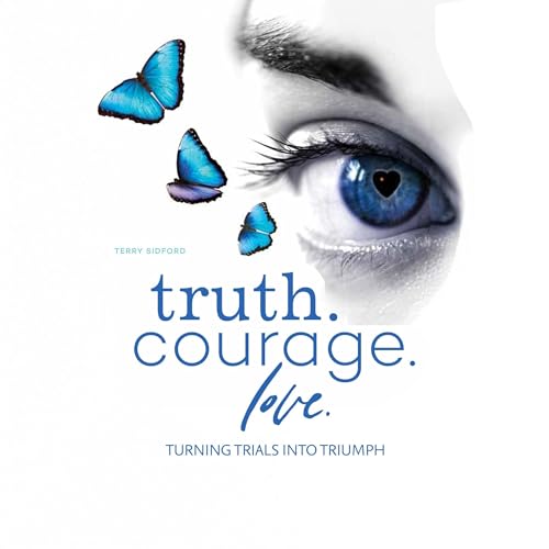 Cover of Truth. Courage. Love.