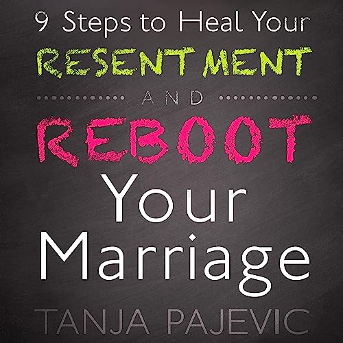 Cover of 9 Steps to Heal Your Resentment and Reboot Your Marriage
