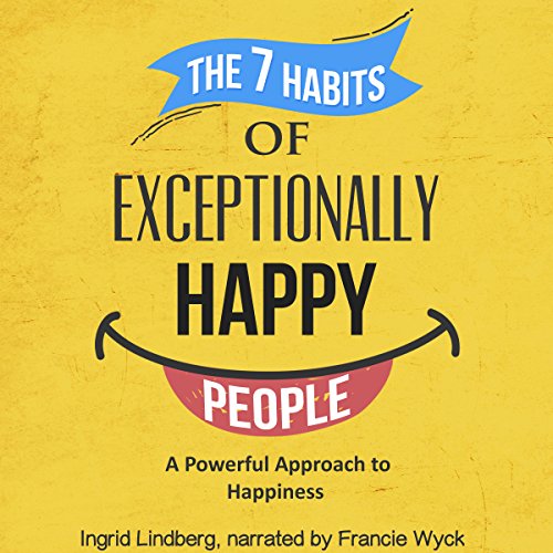 Cover of The 7 Habits of Exceptionally Happy People