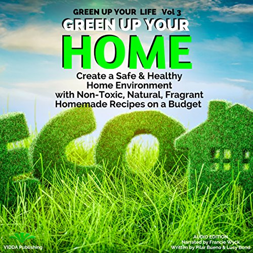 Cover of Green Up Your Home: Create a Safe & Healthy Home Environment