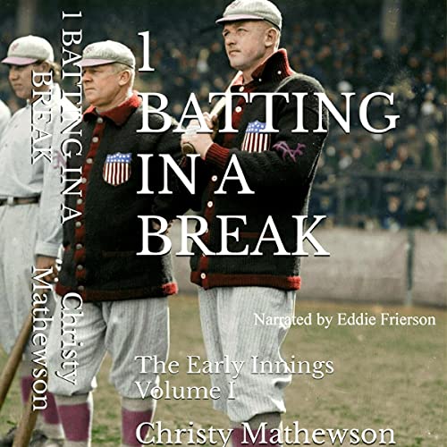 Cover of 1 Batting in a Break: The Early Innings Volume I