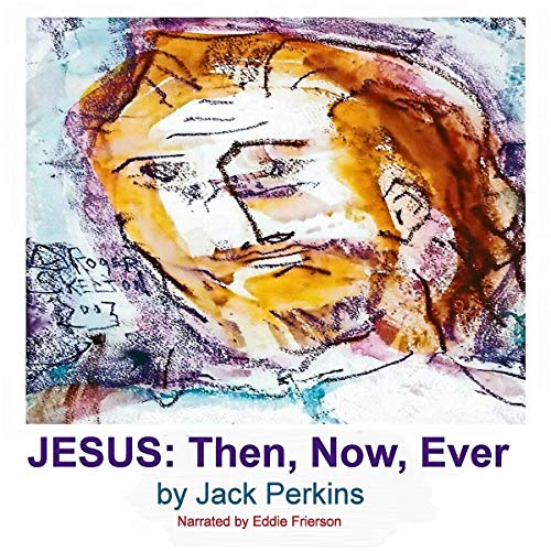 Cover of Jesus: Then, Now, Ever
