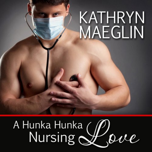 Cover of A Hunka Hunka Nursing Love (Women's Fiction)