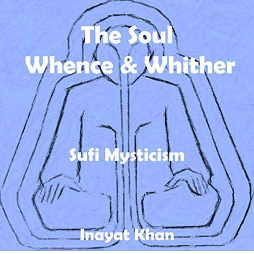 Cover of The Soul: Whence and Whither: Sufi Mysticism