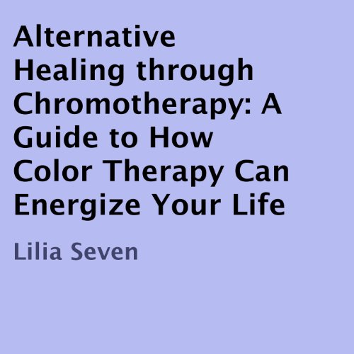 Cover of Alternative Healing Through Chromotherapy