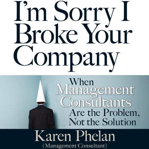 Cover of I'm Sorry I Broke Your Company