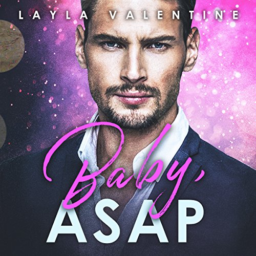 Cover of Baby, ASAP - A Billionaire Buys a Baby Romance