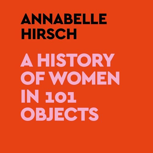 Cover of A History of Women in 101 Objects