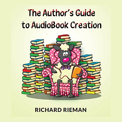 Cover of The Author's Guide to Audiobook Creation