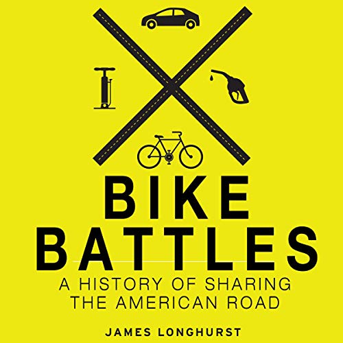 Cover of Bike Battles: A History of Sharing the American Road