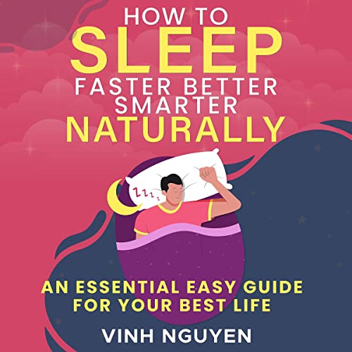 Cover of How to Sleep Faster Better Smarter Naturally