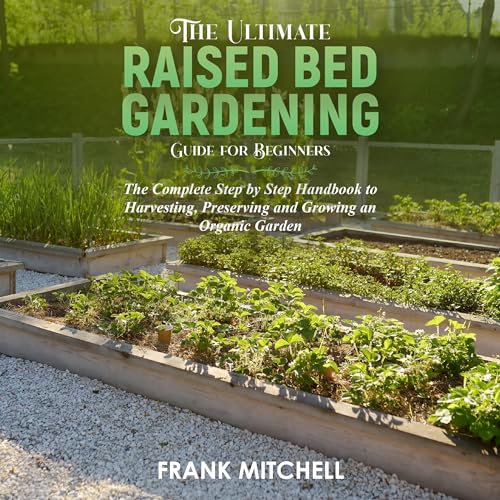 Cover of The Ultimate Raised Bed Gardening Guide for Beginners