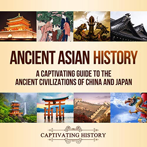 Cover of Ancient Asian History: A Captivating Guide to the Ancient Civilizations of China and Japan