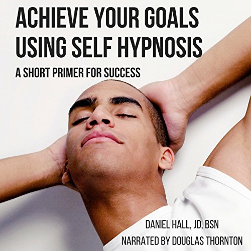 Cover of Achieve Your Goals Using Self-Hypnosis