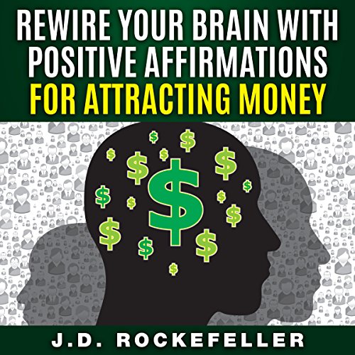 Cover of Rewire Your Brain with Positive Affirmations for Attracting Money