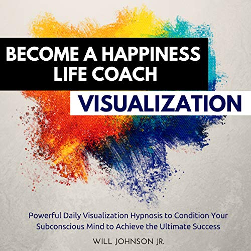 Cover of Become a Happiness Life Coach Visualization