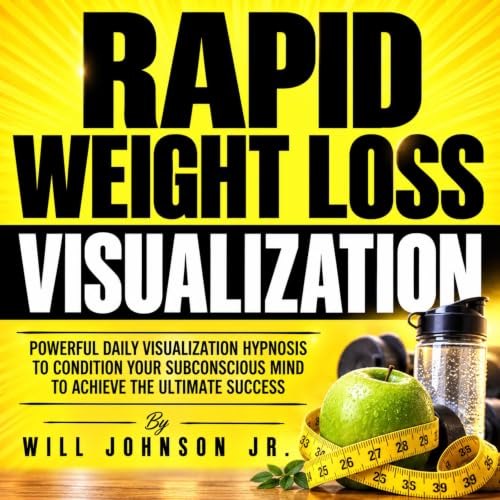 Cover of Rapid Weight Loss Visualization: Powerful Daily Visualization Hypnosis to Condition Your Subconsious Mind to Achieve the Ultimate Success