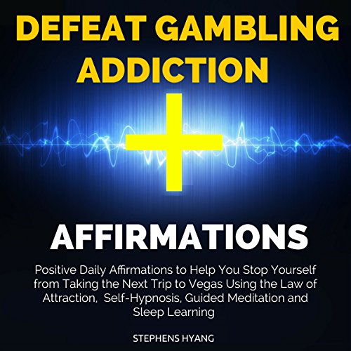 Cover of Defeat Gambling Addiction Affirmations