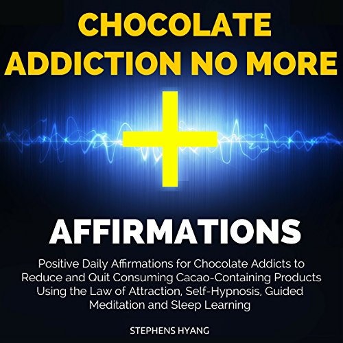 Cover of Chocolate Addiction No More Affirmations