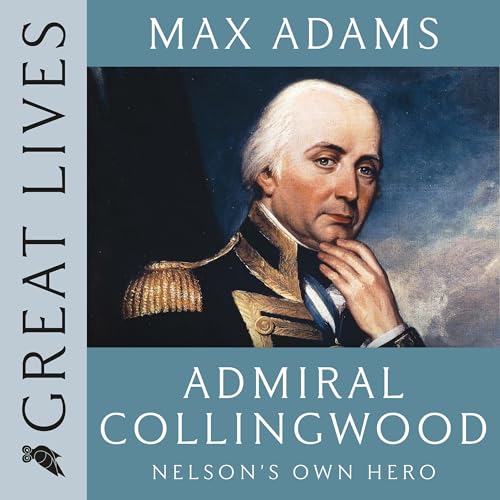 Cover of Admiral Collingwood: Nelson's Own Hero