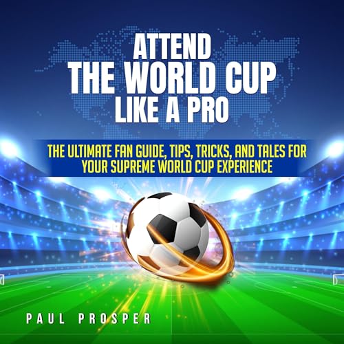Cover of Attend the World Cup Like a Pro