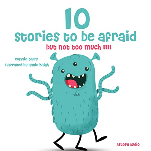 Cover of 10 Stories to Be Afraid, But Not Too Much!