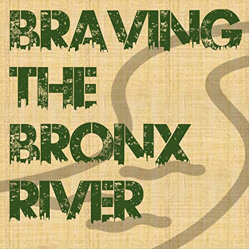 Cover of Braving the Bronx River