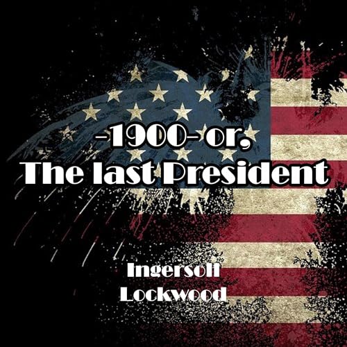 Cover of 1900 Or, the Last President