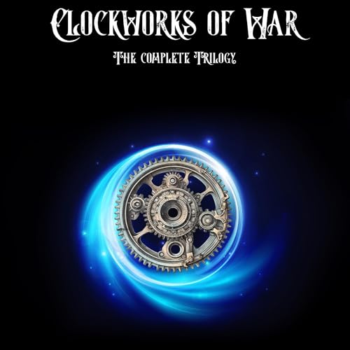 Cover of Clockworks of War: The Complete Trilogy