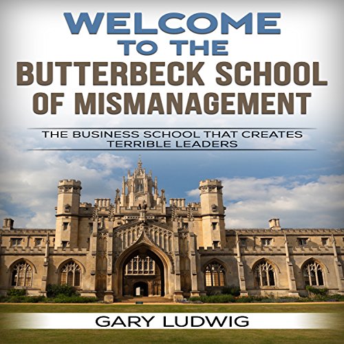 Cover of Welcome to the Butterbeck School of Mismanagement