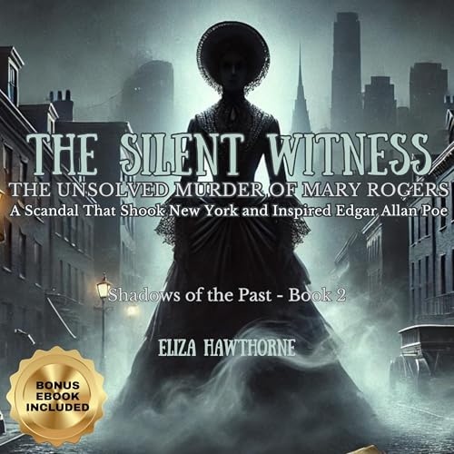 Cover of The Silent Witness: The Unsolved Murder of Mary Rogers