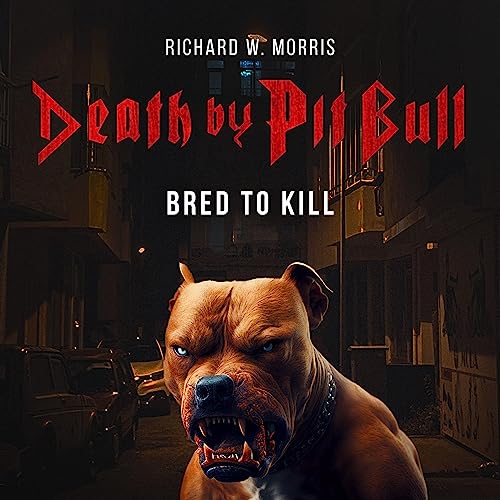 Cover of Death by Pitbull: Bred to Kill