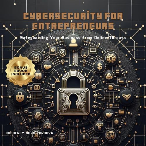 Cover of Cybersecurity for Entrepreneurs: Safeguarding Your Business from Online Threats